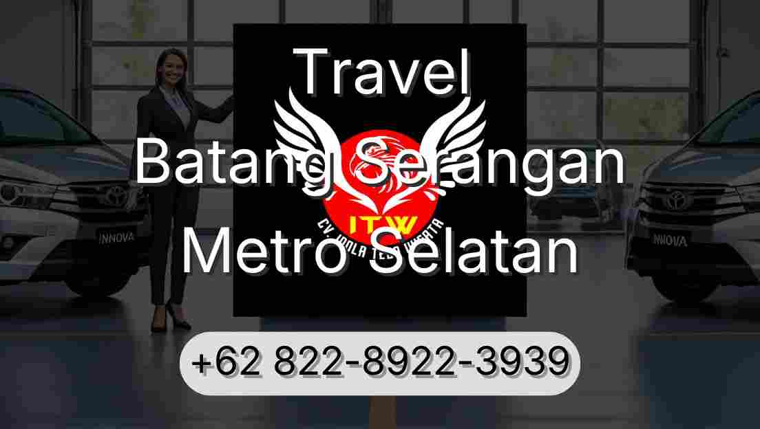 Travel Batang Serangan Metro Selatan