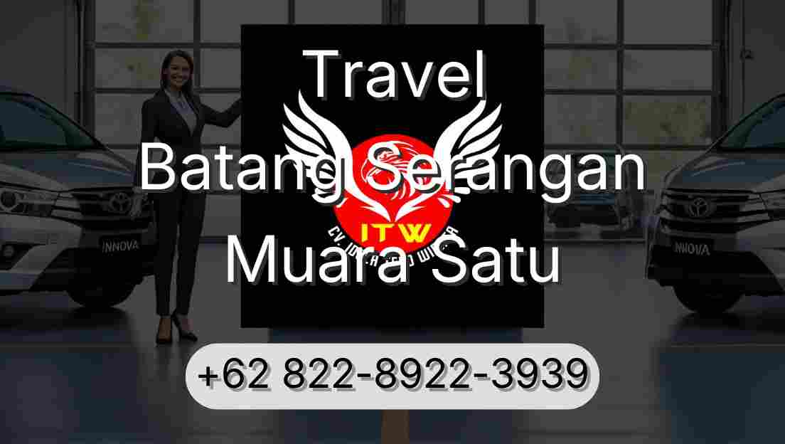 Travel Batang Serangan Muara Satu