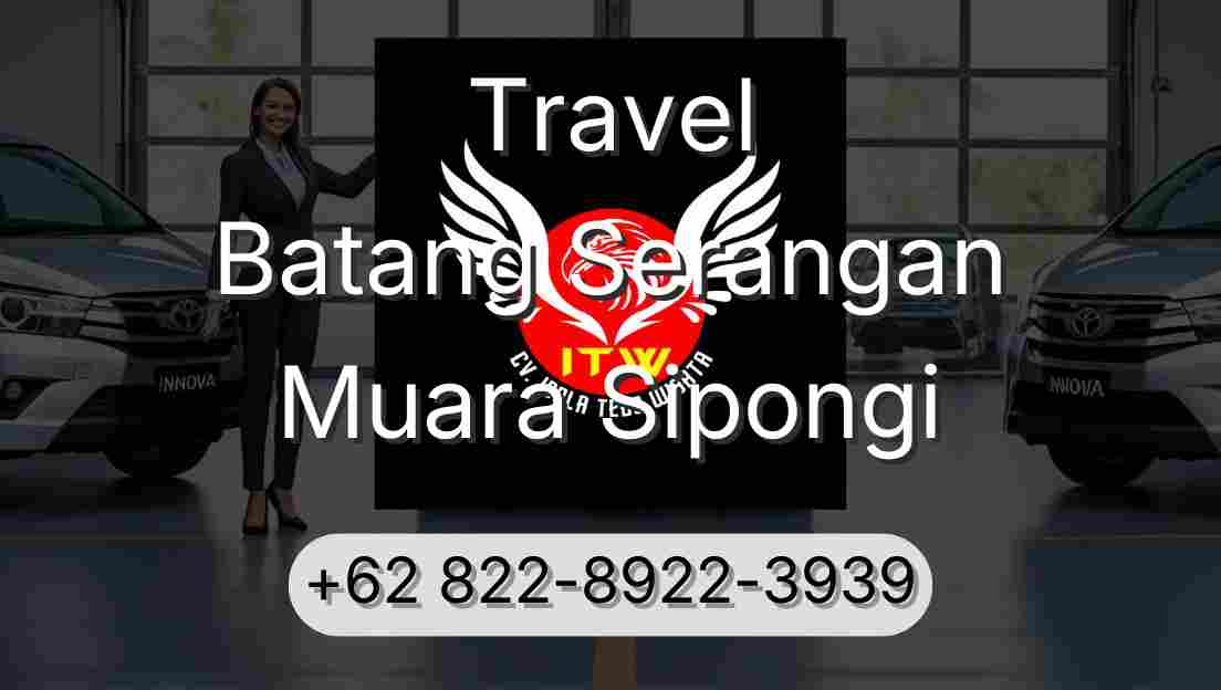 Travel Batang Serangan Muara Sipongi