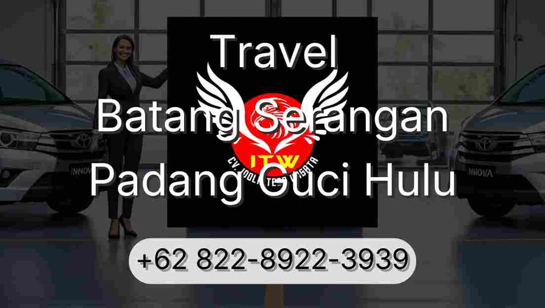 Travel Batang Serangan Padang Guci Hulu