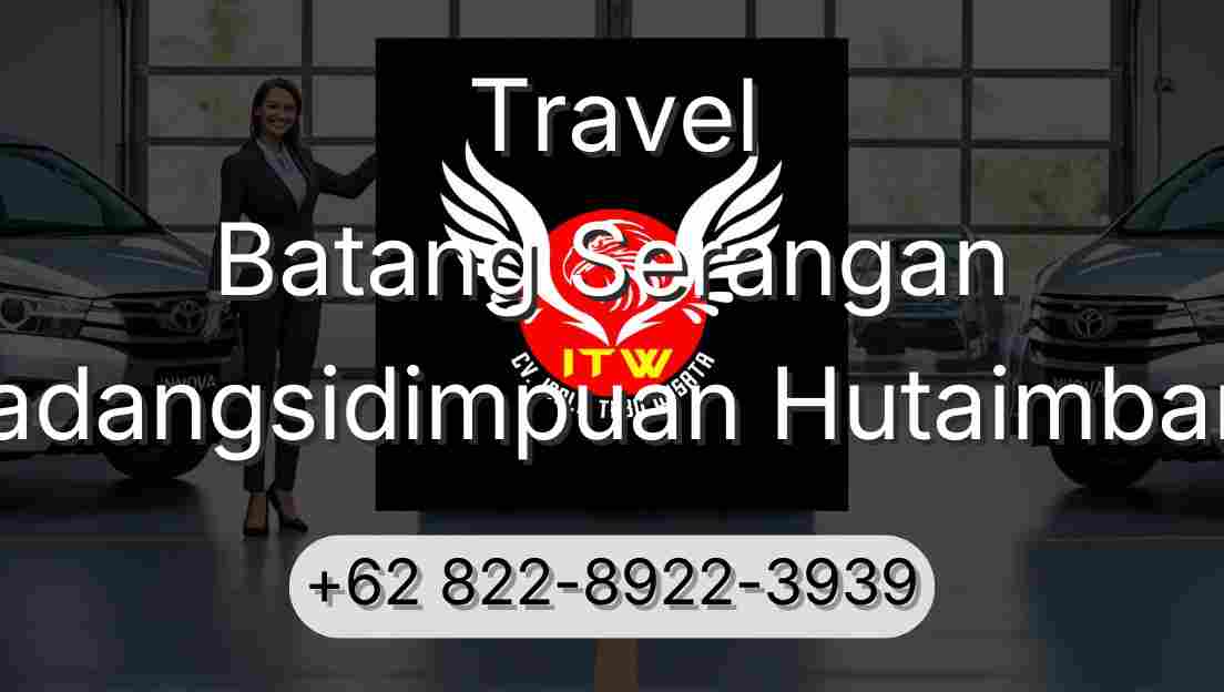 Travel Batang Serangan Padangsidimpuan Hutaimbaru