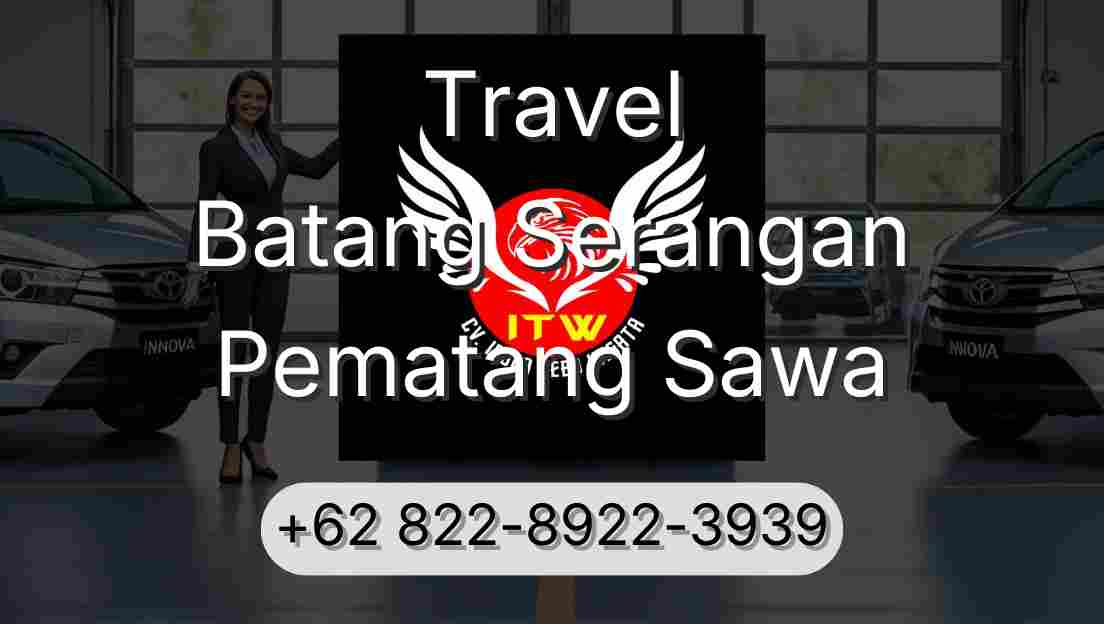 Travel Batang Serangan Pematang Sawa