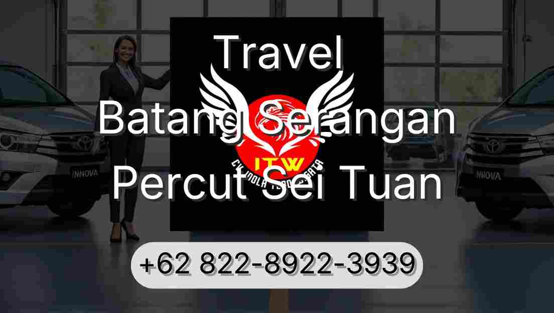Travel Batang Serangan Percut Sei Tuan