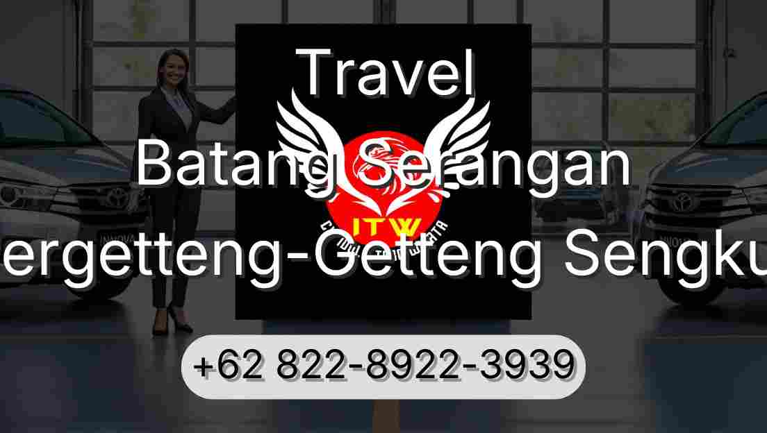 Travel Batang Serangan Pergetteng-Getteng Sengkut