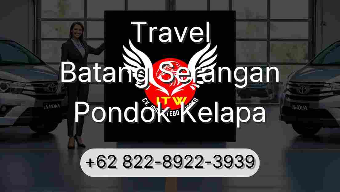 Travel Batang Serangan Pondok Kelapa