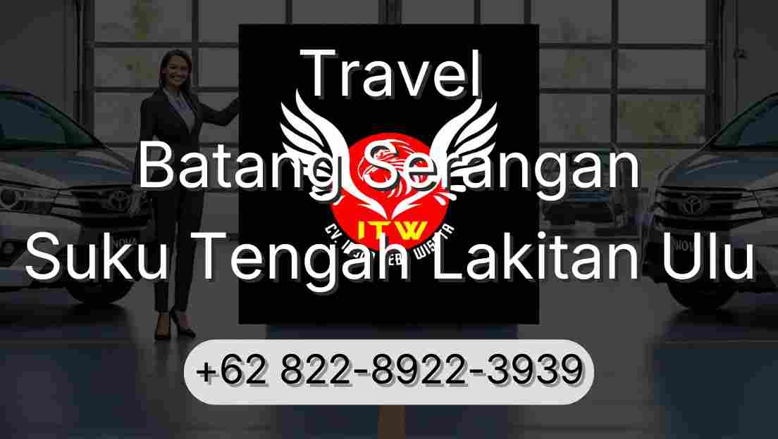 Travel Batang Serangan Suku Tengah Lakitan Ulu