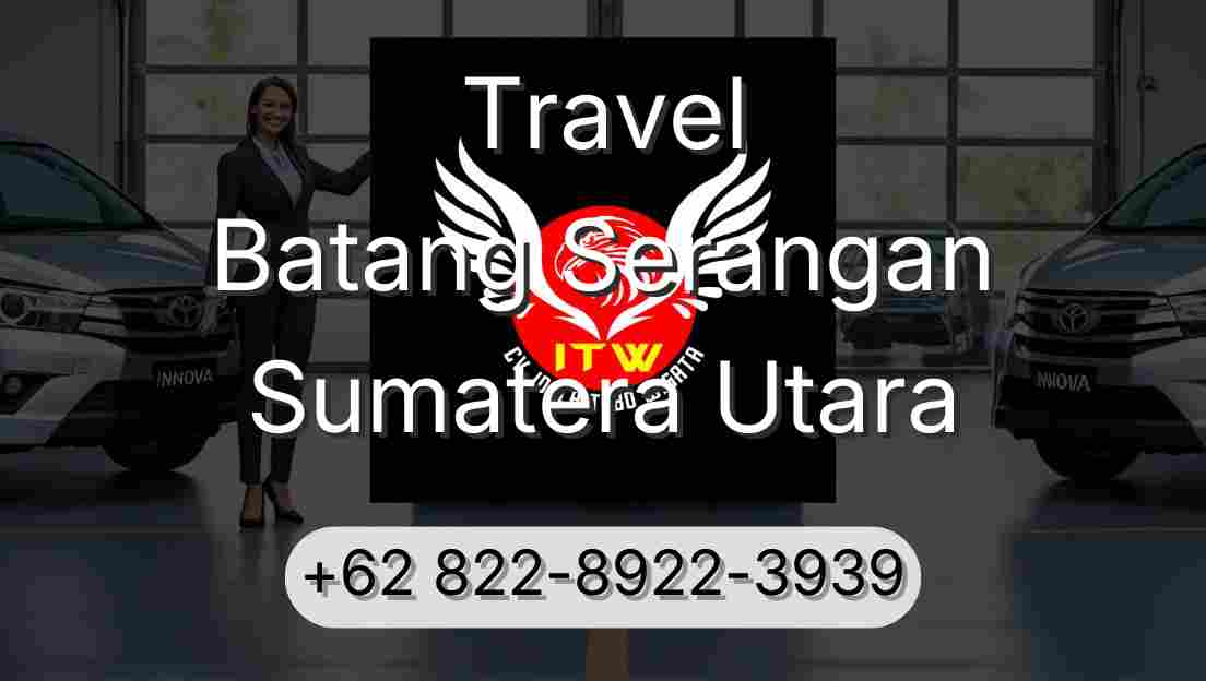 Travel Batang Serangan Sumatera Utara