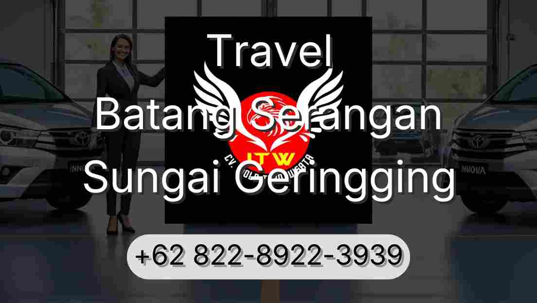 Travel Batang Serangan Sungai Geringging