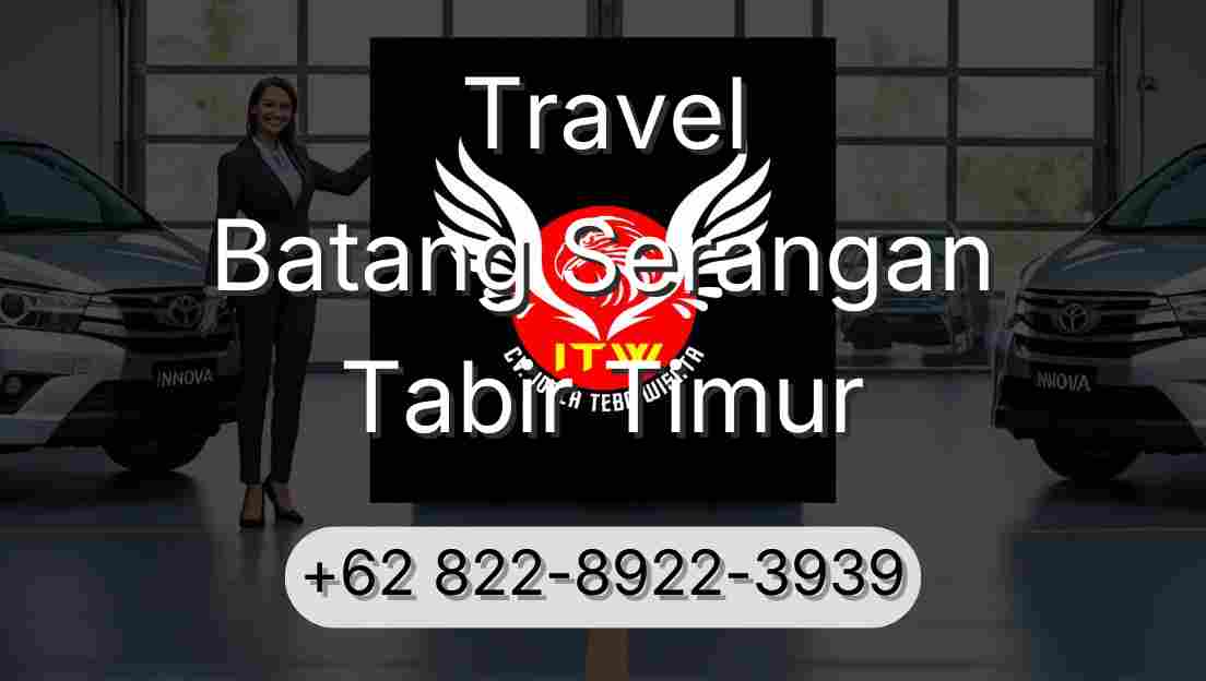 Travel Batang Serangan Tabir Timur