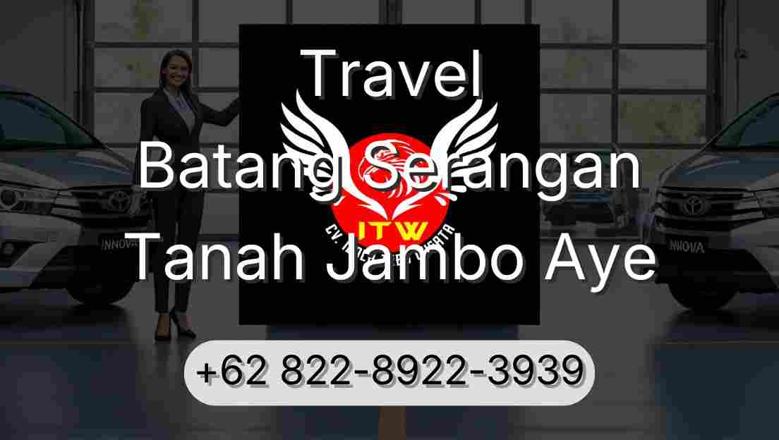 Travel Batang Serangan Tanah Jambo Aye
