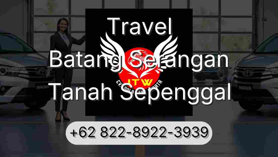 Travel Batang Serangan Tanah Sepenggal