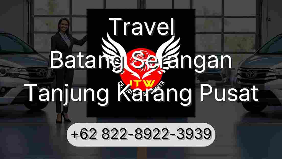 Travel Batang Serangan Tanjung Karang Pusat