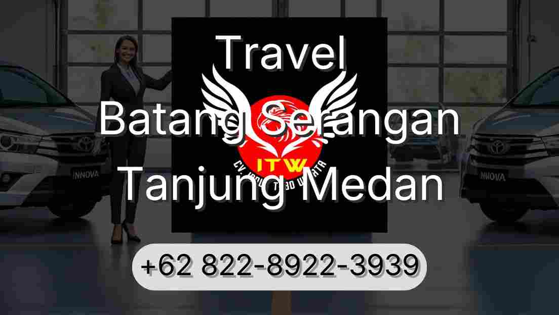 Travel Batang Serangan Tanjung Medan