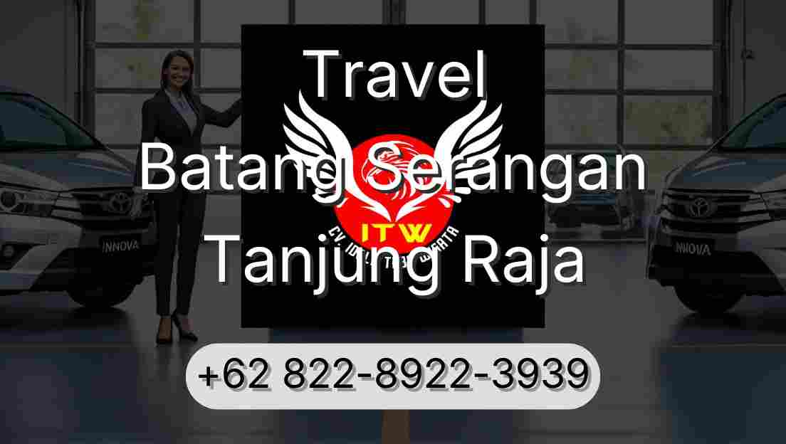 Travel Batang Serangan Tanjung Raja