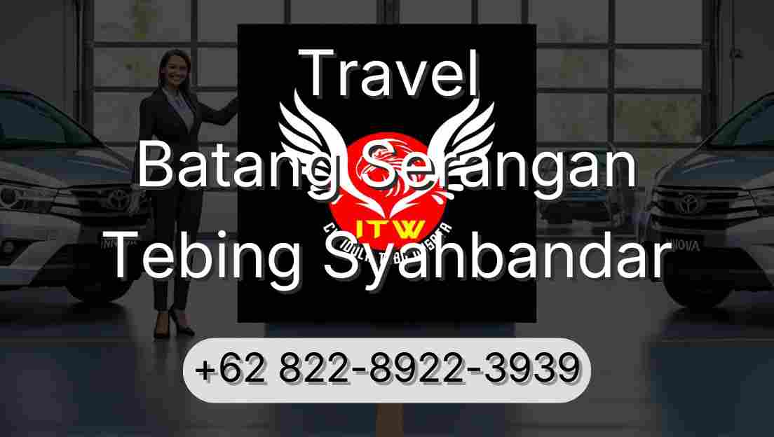 Travel Batang Serangan Tebing Syahbandar