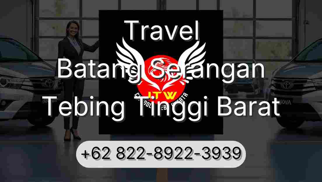 Travel Batang Serangan Tebing Tinggi Barat