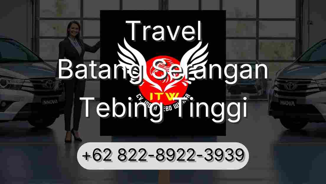 Travel Batang Serangan Tebing Tinggi