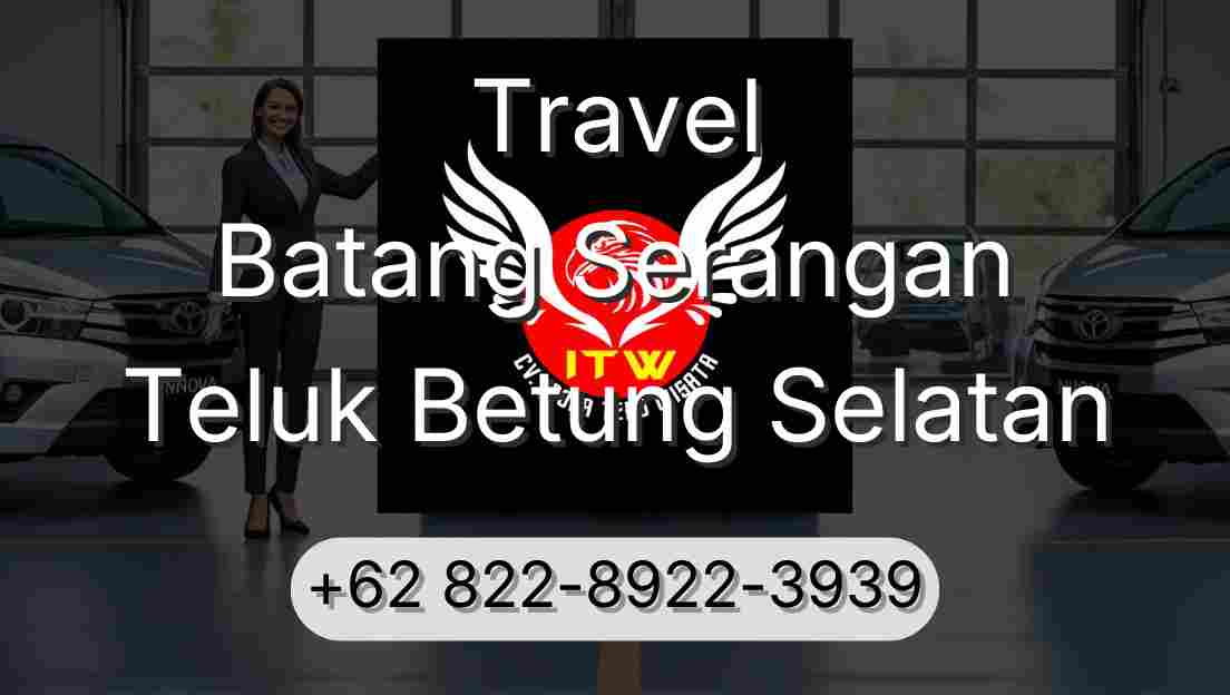 Travel Batang Serangan Teluk Betung Selatan