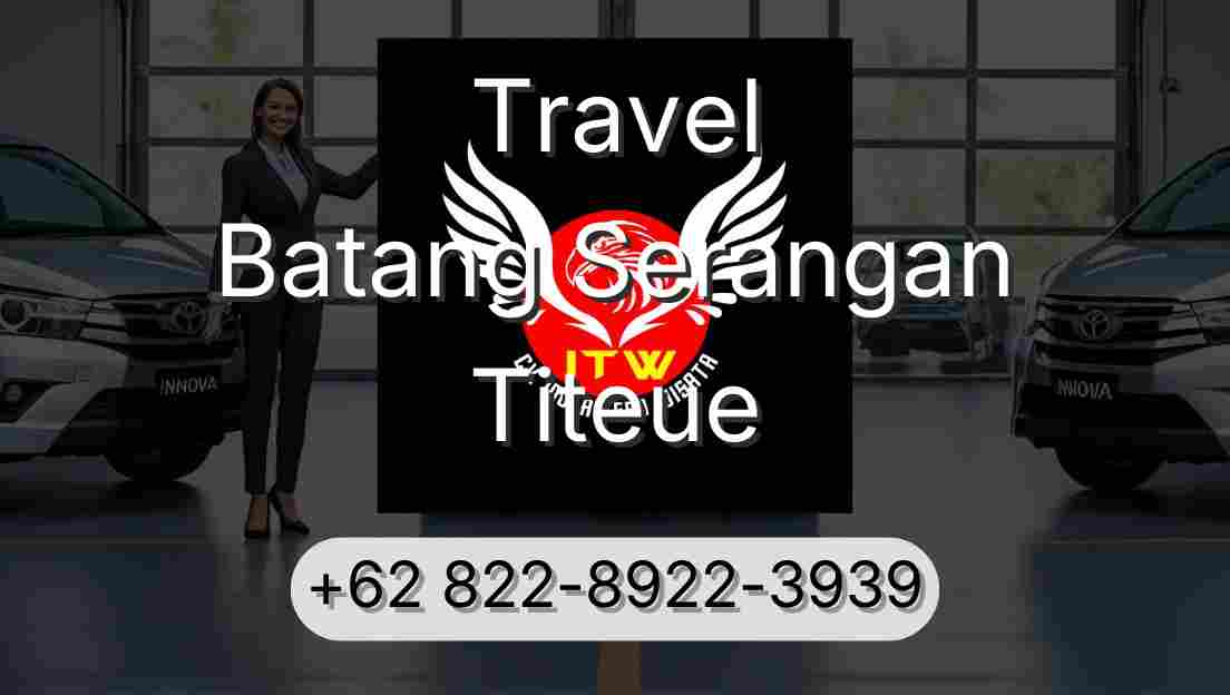 Travel Batang Serangan Titeue