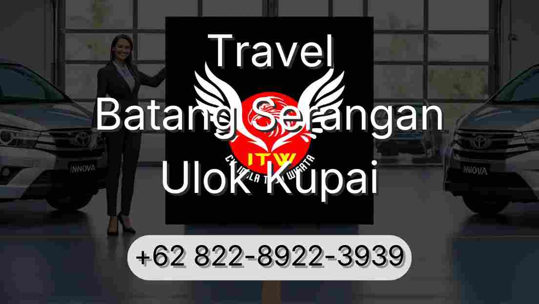 Travel Batang Serangan Ulok Kupai