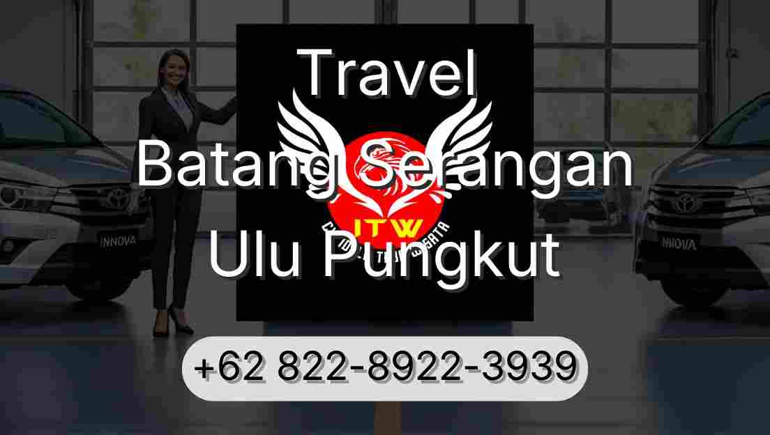 Travel Batang Serangan Ulu Pungkut