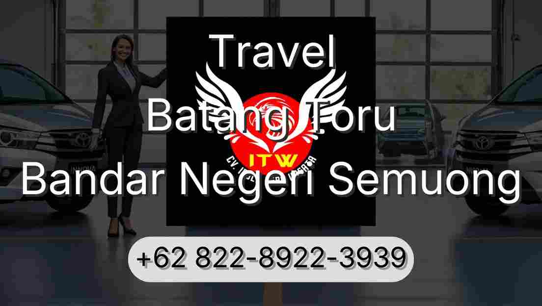 Travel Batang Toru Bandar Negeri Semuong