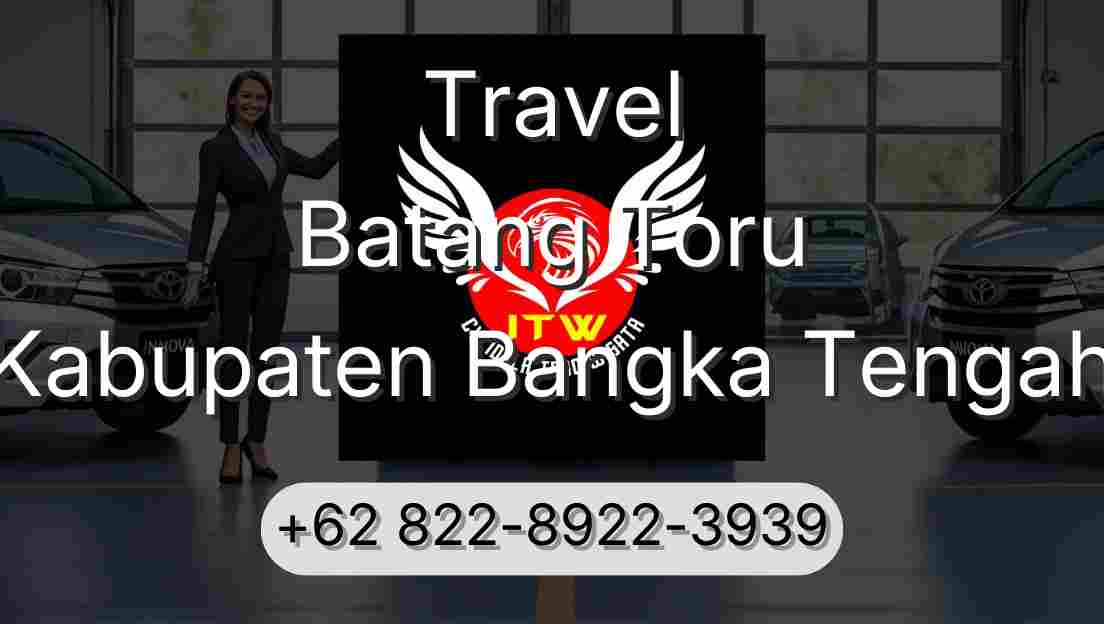 Travel Batang Toru Kabupaten Bangka Tengah