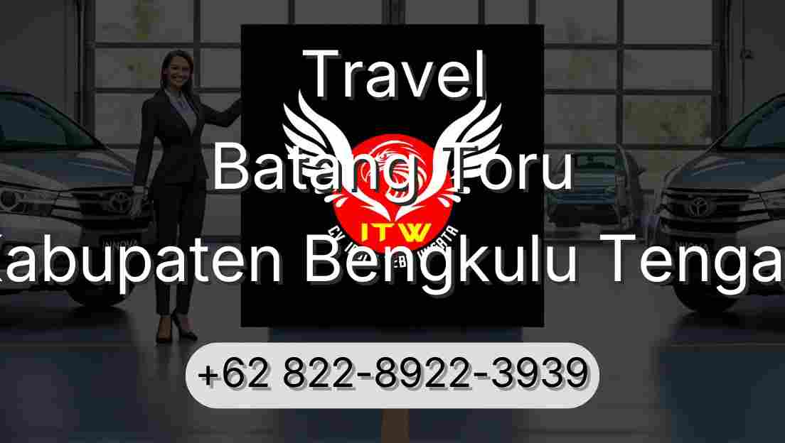 Travel Batang Toru Kabupaten Bengkulu Tengah