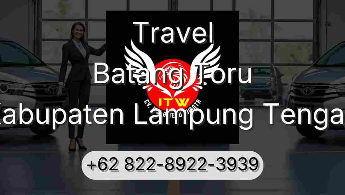 Travel Batang Toru Kabupaten Lampung Tengah