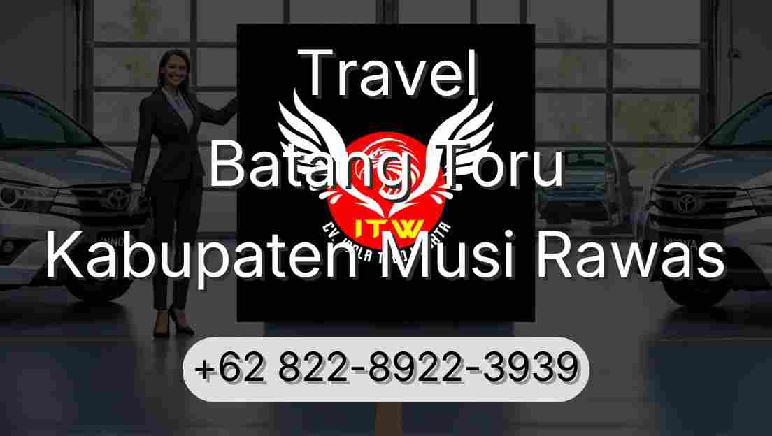 Travel Batang Toru Kabupaten Musi Rawas