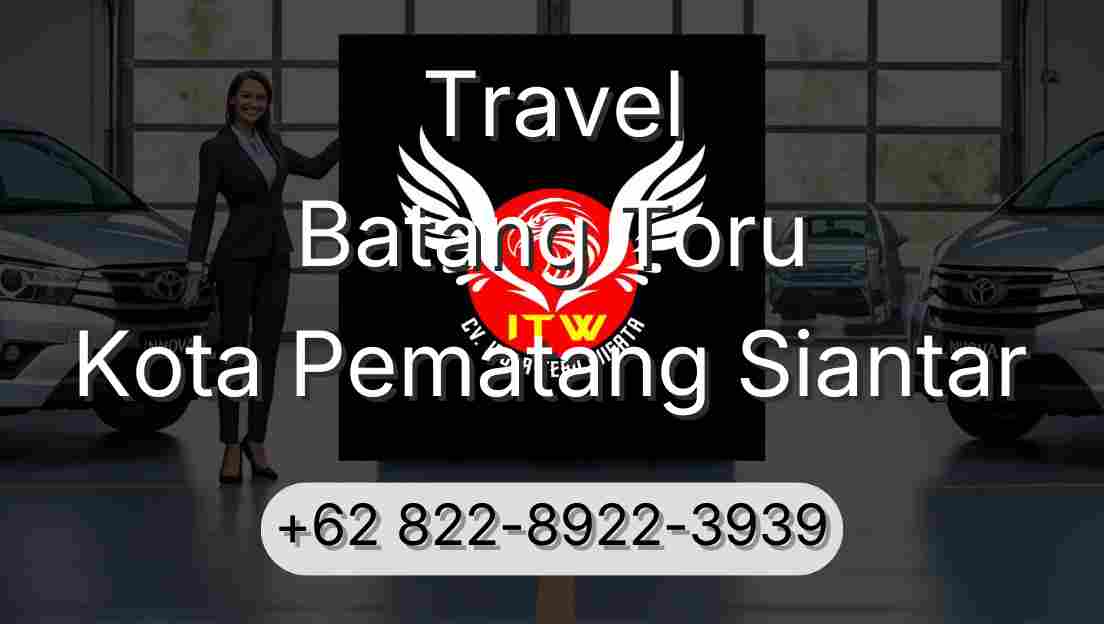 Travel Batang Toru Kota Pematang Siantar