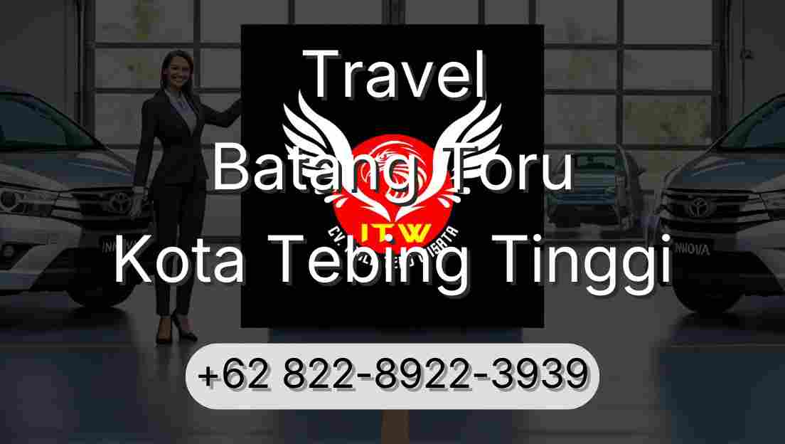 Travel Batang Toru Kota Tebing Tinggi
