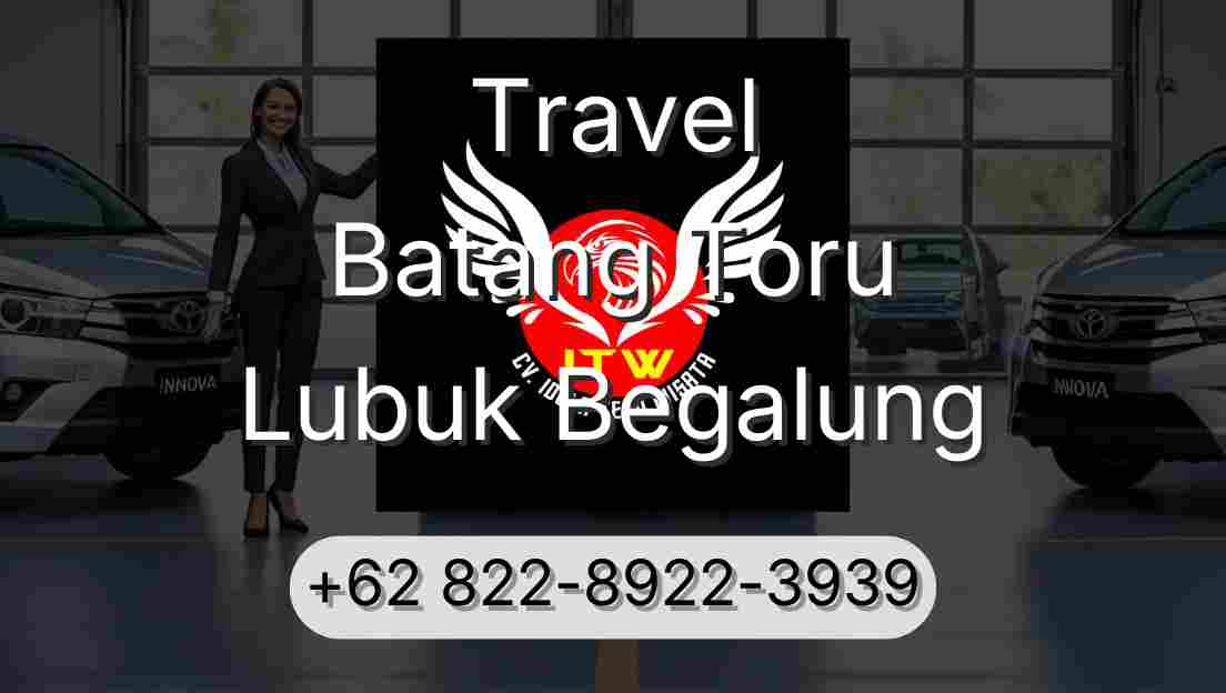 Travel Batang Toru Lubuk Begalung