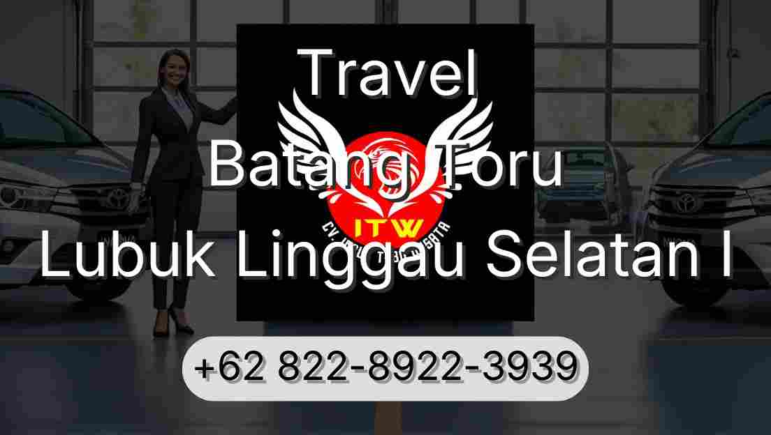 Travel Batang Toru Lubuk Linggau Selatan I