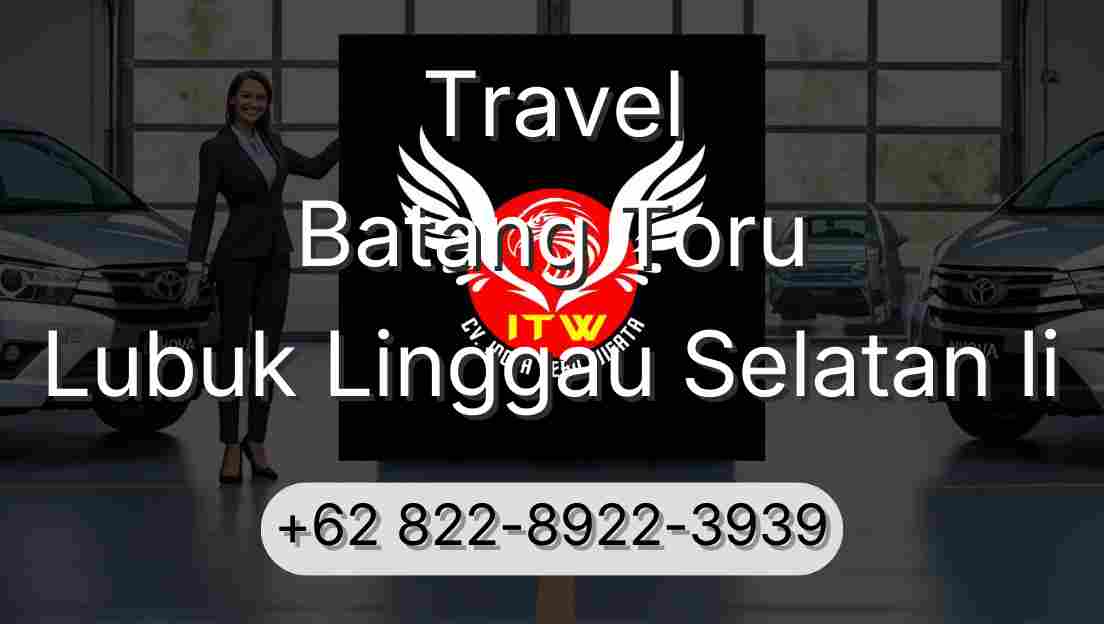Travel Batang Toru Lubuk Linggau Selatan Ii