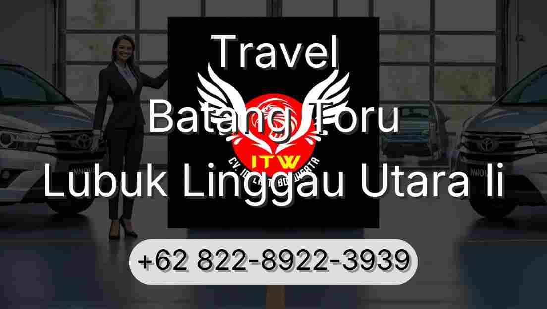 Travel Batang Toru Lubuk Linggau Utara Ii