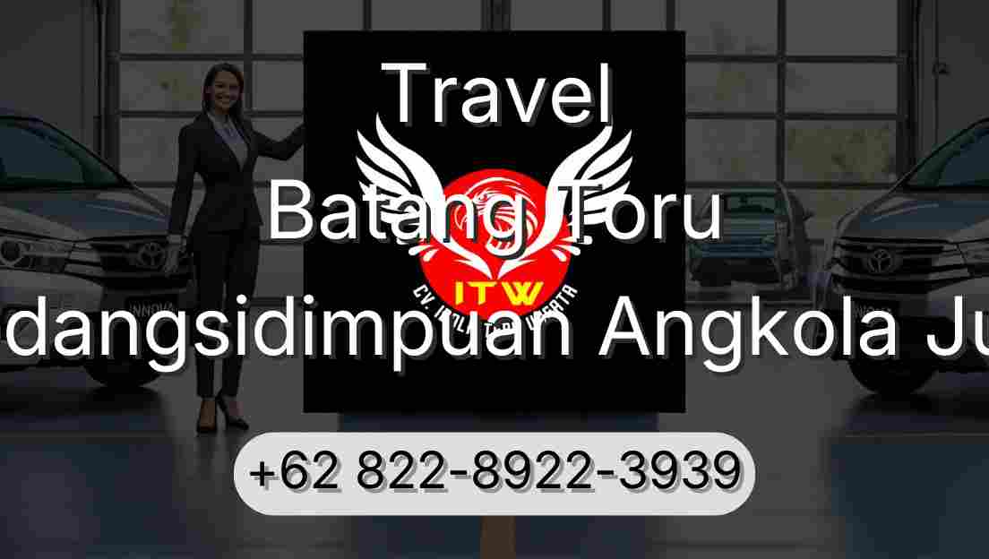 Travel Batang Toru Padangsidimpuan Angkola Julu