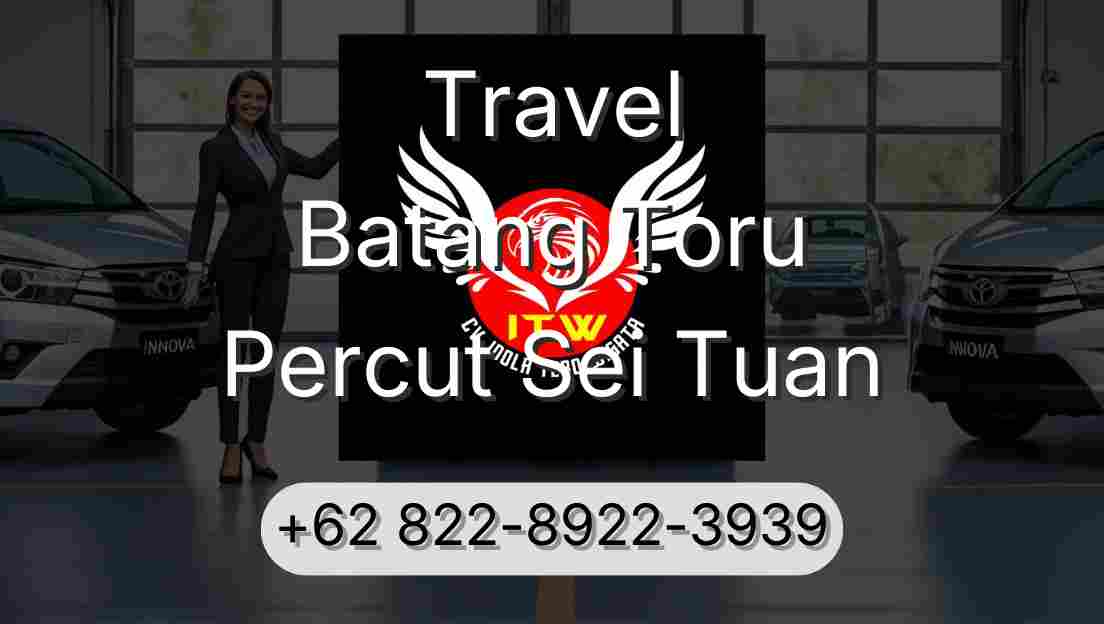Travel Batang Toru Percut Sei Tuan