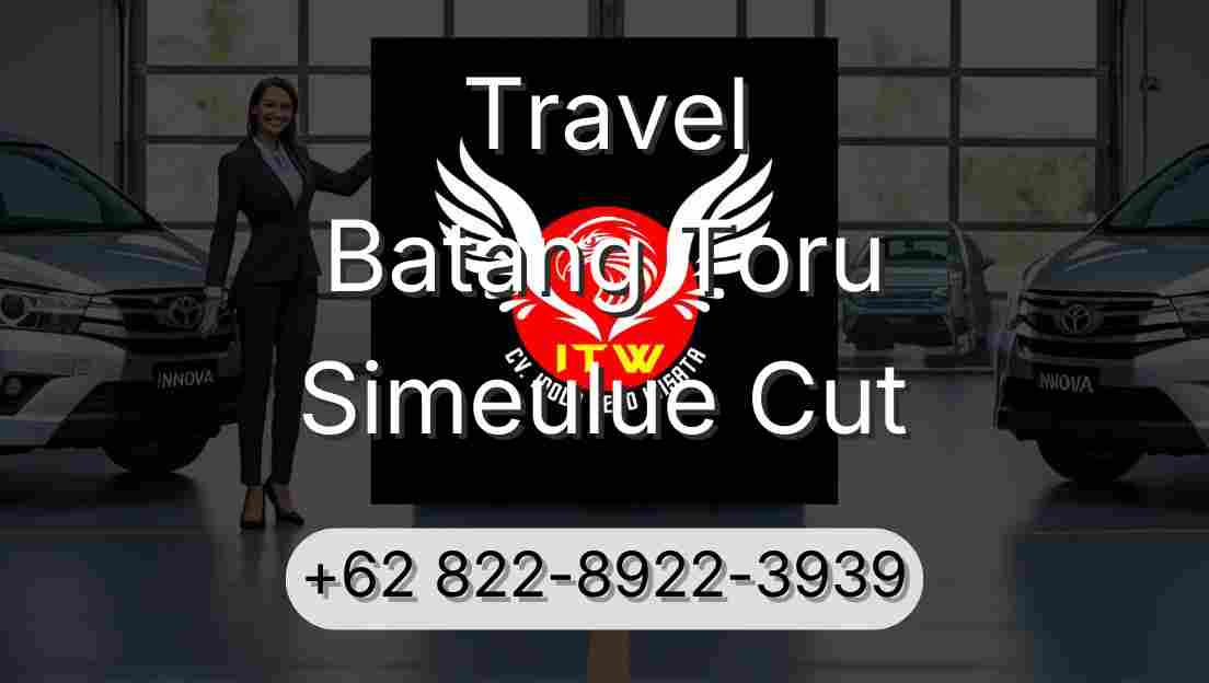 Travel Batang Toru Simeulue Cut
