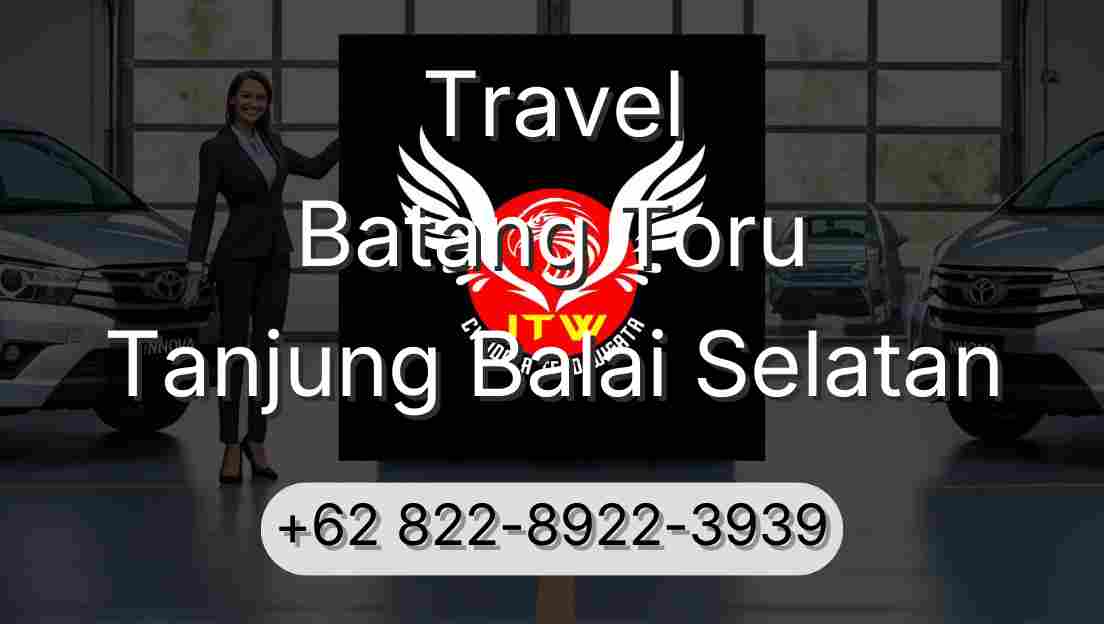 Travel Batang Toru Tanjung Balai Selatan