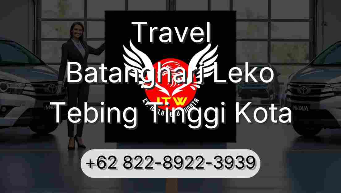 Travel Batanghari Leko Tebing Tinggi Kota