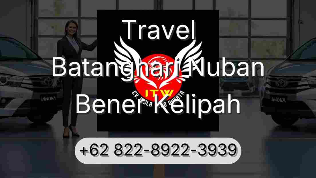 Travel Batanghari Nuban Bener Kelipah