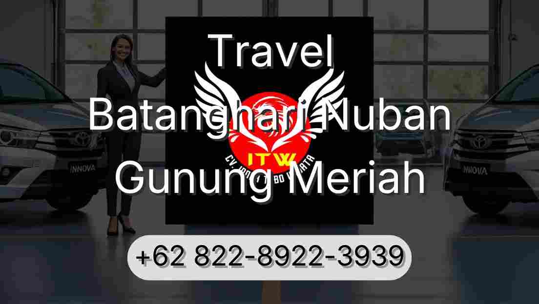 Travel Batanghari Nuban Gunung Meriah