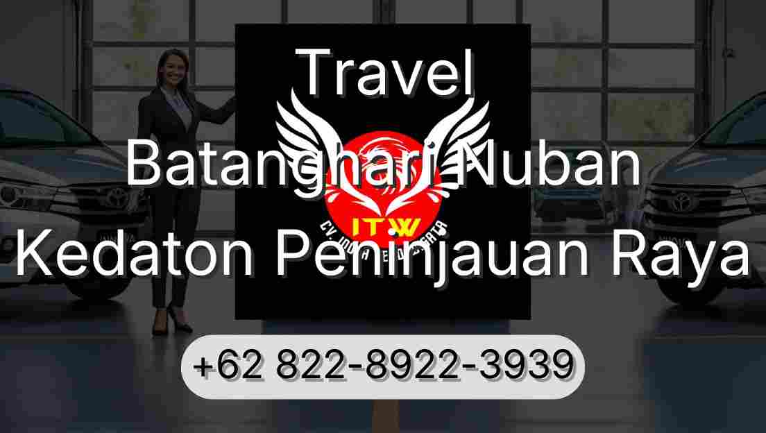 Travel Batanghari Nuban Kedaton Peninjauan Raya