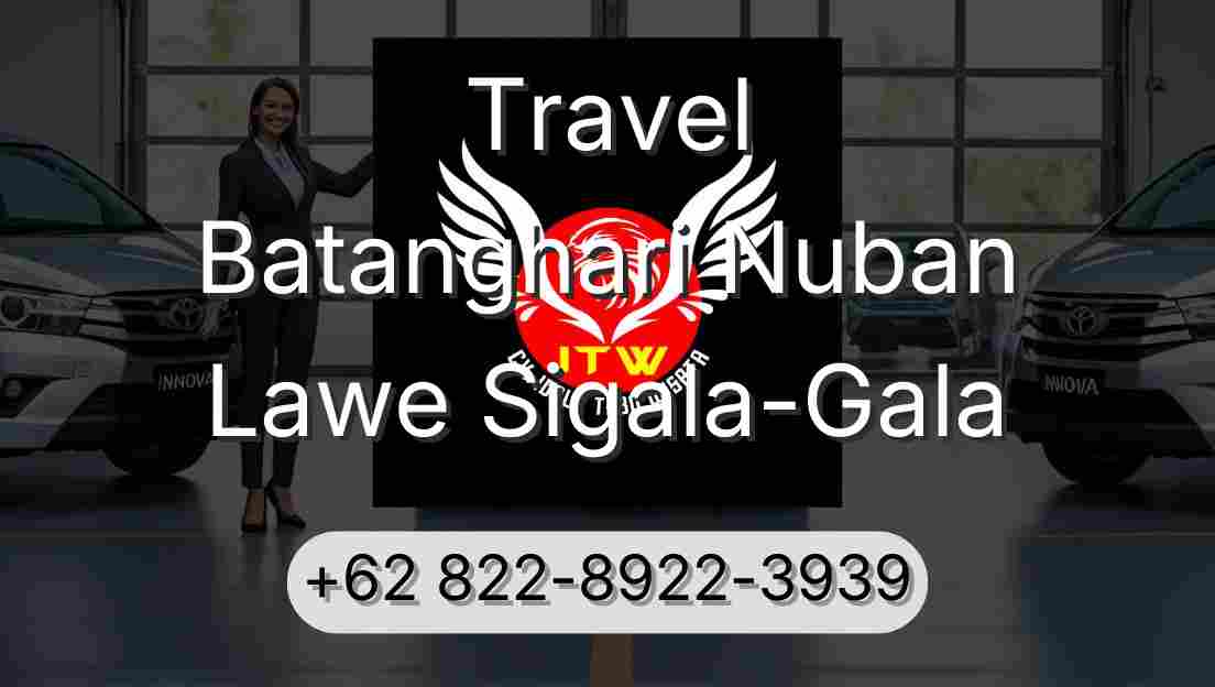Travel Batanghari Nuban Lawe Sigala-Gala