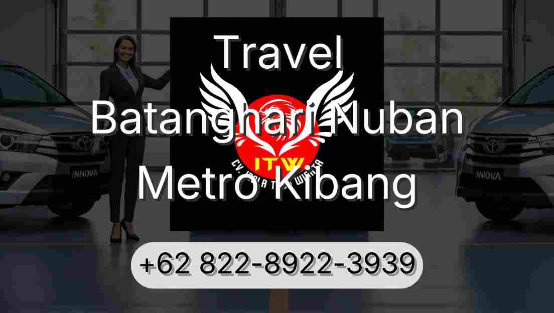 Travel Batanghari Nuban Metro Kibang