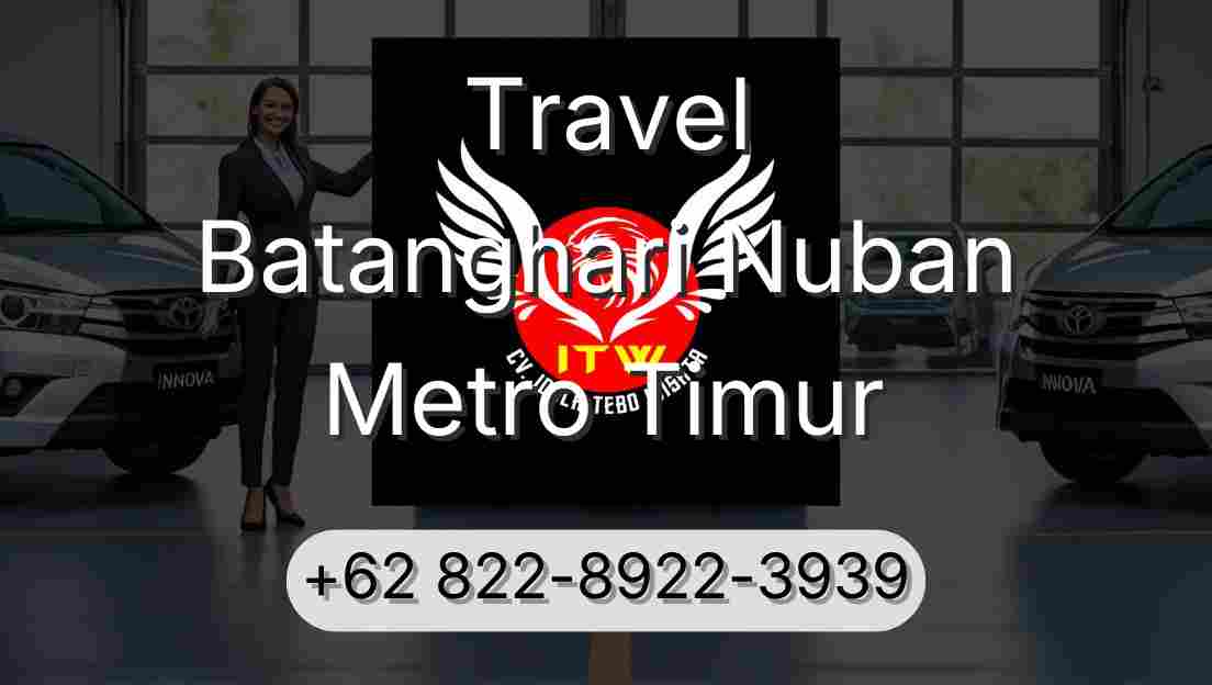 Travel Batanghari Nuban Metro Timur