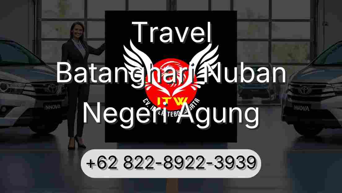 Travel Batanghari Nuban Negeri Agung