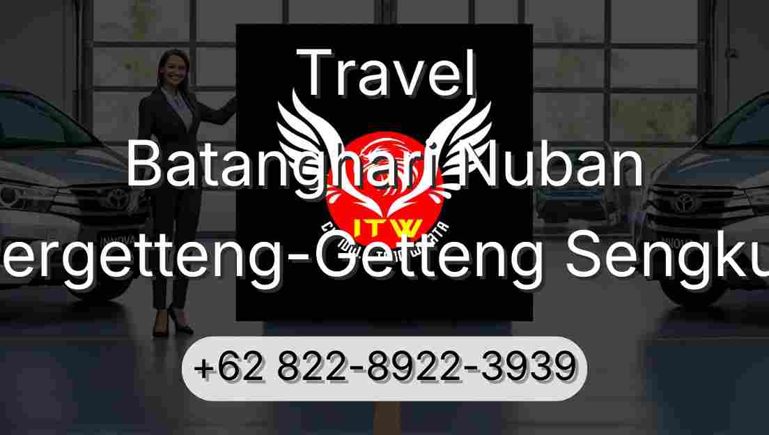 Travel Batanghari Nuban Pergetteng-Getteng Sengkut