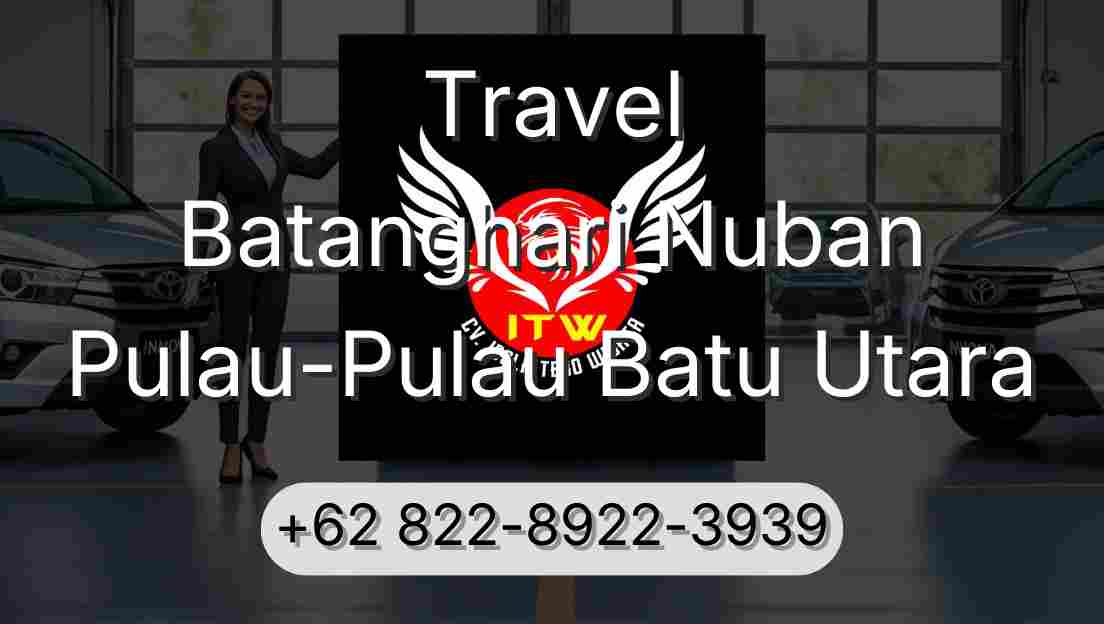 Travel Batanghari Nuban Pulau-Pulau Batu Utara